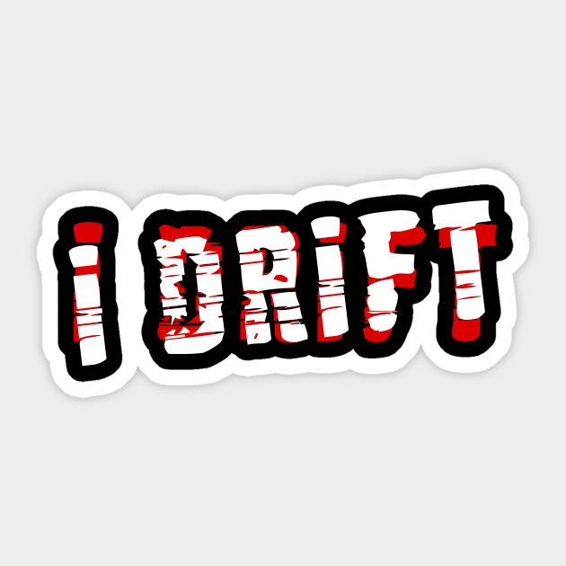 I Drift Sticker by ChapDemo